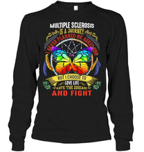 Load image into Gallery viewer, Multiple sclerosis is journey i never planned or asked for but i choose to love life fight butterfly Black T Shirt