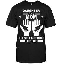 Load image into Gallery viewer, daughter and mom best friends for life T Shirt