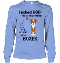 Load image into Gallery viewer, I asked god for true friend so he sent me a Boxer shirt