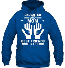 Load image into Gallery viewer, daughter and mom best friends for life T Shirt