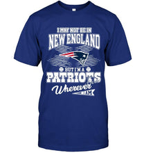 Load image into Gallery viewer, I may not be in New England but I'm a New England Patriots fan whereever i am shirt