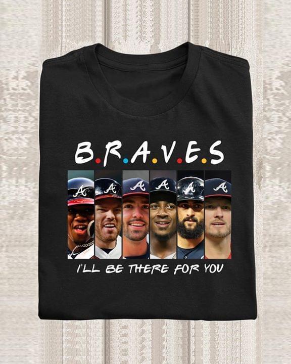 atlanta braves ill be there for you friends t shirt