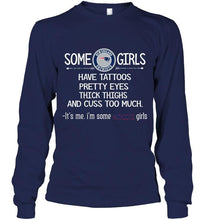 Load image into Gallery viewer, Some New England Patriots girls have tattoos pretty eyes thick thighs cus too much It's me shirt