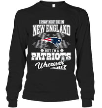 Load image into Gallery viewer, I may not be in New England but I'm a New England Patriots fan whereever i am shirt