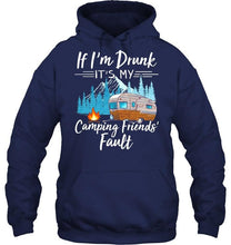 Load image into Gallery viewer, If I'm drunk it's my camping friends' fault Black T Shirt