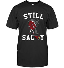 Load image into Gallery viewer, Still salty Arizona Cardinals fan shirt