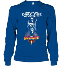 Load image into Gallery viewer, Come to dark side we listen to Journey darth vader star wars shirt