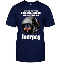Load image into Gallery viewer, Come to dark side we listen to Journey star wars darth vader fan t shirt