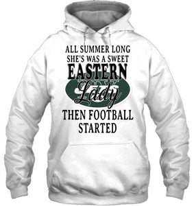 All summer long she's sweet eastern lady then football started New York Jets shirt