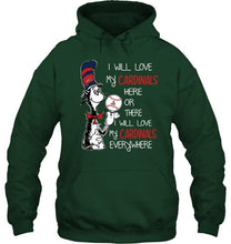 Load image into Gallery viewer, I will love Cardinals here or there love Cardinals everywhere St Louis Cardinals fan shirt