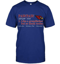 Load image into Gallery viewer, Arizona Cardinals Pawpaw Like grandfather but so much cooler shirt