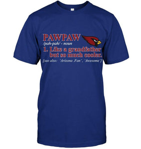 Arizona Cardinals Pawpaw Like grandfather but so much cooler shirt