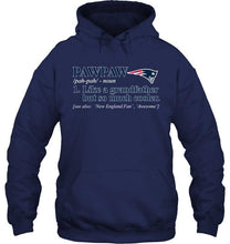 Load image into Gallery viewer, New England Patriots Pawpaw Like grandfather but so much cooler shirt