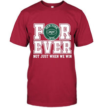 Load image into Gallery viewer, New York Jets forever for ever not just when we win shirt