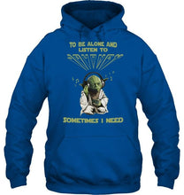 Load image into Gallery viewer, To be alone and listen to Journey sometimes I need shirt