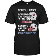 Load image into Gallery viewer, Sorry I can't saturdays are for UMass Minutemens sundays are for New England Patriots shirt