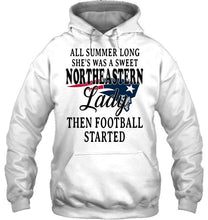 Load image into Gallery viewer, All summer long she&#39;s sweet northeastern lady then football started New England Patriots shirt