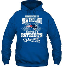 Load image into Gallery viewer, I may not be in New England but I'm a New England Patriots fan whereever i am shirt