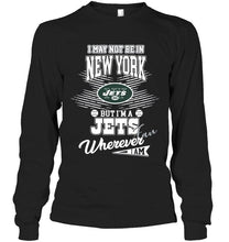 Load image into Gallery viewer, I may not be in New York but I'm a New York Jets fan whereever i am shirt