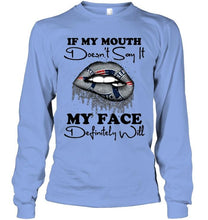 Load image into Gallery viewer, If my mouth doesn't say it my face definitely will New England Patriots lips shirt