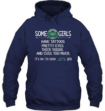 Load image into Gallery viewer, Some New York Jets girls have tattoos pretty eyes thick thighs cus too much It's me shirt