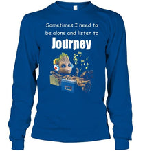 Load image into Gallery viewer, Sometimes I need to be alone and listen to Journey Groot shirt