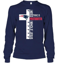 Load image into Gallery viewer, All I need today is a little bit of New England Patriots a whole lot of jesus shirt