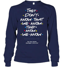 Load image into Gallery viewer, they don't know that we know they know we know FRIENDS T Shirt