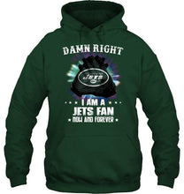 Load image into Gallery viewer, Damn right I am New York Jets fan now and forever shirt