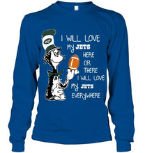 Load image into Gallery viewer, I will love my New York Jets here or there love everywhere the cat fan simpson shirt