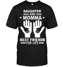 Load image into Gallery viewer, daughter and momma best friends for life T Shirt