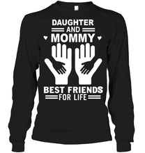 Load image into Gallery viewer, daughter and mommy best friends for life T Shirt