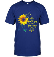 Load image into Gallery viewer, I will choose to find joy in the journey T Shirt