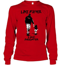 Load image into Gallery viewer, Like father like daughter Arizona Cardinals fan shirt