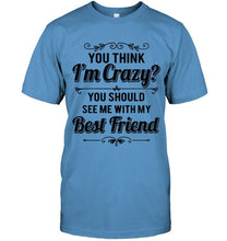 Load image into Gallery viewer, Think I'm crazy, you should see me with my best friend White Hoodie
