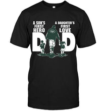 Load image into Gallery viewer, New York Jets Dad son's first hero daughter's first love shirt