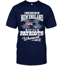 Load image into Gallery viewer, I may not be in New England but I'm a New England Patriots fan whereever i am shirt