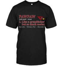 Load image into Gallery viewer, Arizona Cardinals Pawpaw Like grandfather but so much cooler shirt