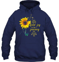 Load image into Gallery viewer, I will choose to find joy in the journey that god has set before me sunflower jesus T Shirt