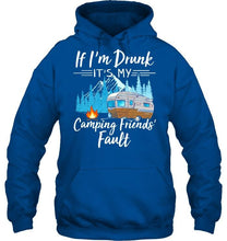 Load image into Gallery viewer, If I'm drunk it's my camping friends' fault Black T Shirt