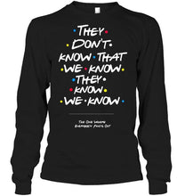 Load image into Gallery viewer, they don't know that we know they know we know FRIENDS T Shirt