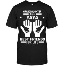 Load image into Gallery viewer, Granddaughter and yaya best friends for life T Shirt