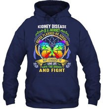 Load image into Gallery viewer, Kidney Disease is journey never planned or asked for but I choose to love life hate disease and fight shirt