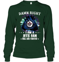 Load image into Gallery viewer, Damn right I am Winnipeg Jets fan now and forever shirt