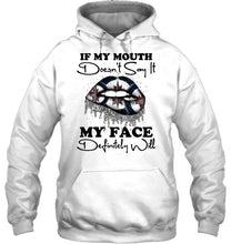 Load image into Gallery viewer, If my mouth doesn't say it my face definitely will Winnipeg Jets lips shirt