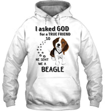 Load image into Gallery viewer, I asked god for true friend so he sent me a Beagle shirt