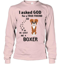 Load image into Gallery viewer, I asked god for true friend so he sent me a Boxer shirt