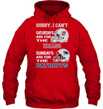 Load image into Gallery viewer, Sorry I can't saturdays are for UMass Minutemens sundays are for New England Patriots shirt