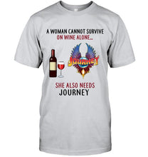 Load image into Gallery viewer, A woman cannot survive on wine alone she also needs Journey shirt