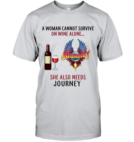 A woman cannot survive on wine alone she also needs Journey shirt